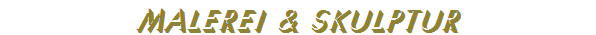 Malerei & Skulptur